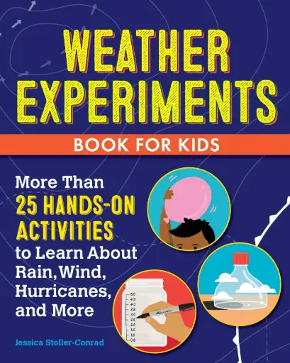 Weather Experiments Book for Kids: More Than 25 Hands-on Activities (Paperback)